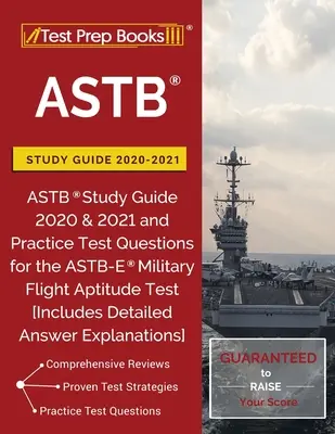ASTB Study Guide 2020-2021: Studijní příručka k testům a zkouškám pro uchazeče o studium na vysoké škole: ASTB Study Guide 2020 and 2021 and Practice Test Questions for the ASTB-E Military Flight Aptitude Test [Included Detail - ASTB Study Guide 2020-2021: ASTB Study Guide 2020 & 2021 and Practice Test Questions for the ASTB-E Military Flight Aptitude Test [Includes Detail