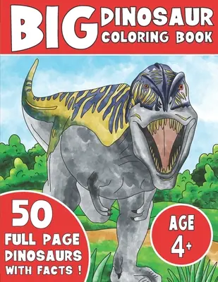 Velká kniha omalovánek s dinosaury: Jumbo dětské omalovánky s fakty o dinosaurech - The Big Dinosaur Coloring Book: Jumbo Kids Coloring Book With Dinosaur Facts