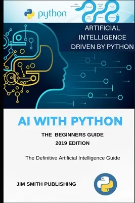 Umělá inteligence v jazyce Python pro začátečníky: Umělá inteligence v Pythonu. - AI With Python For Beginners: Artificial Intelligence With Python.