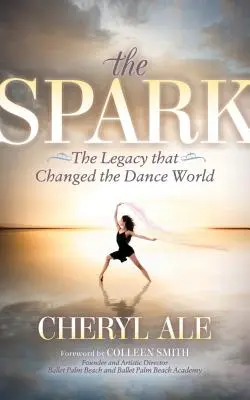 Jiskra: Dědictví, které změnilo taneční svět - The Spark: The Legacy That Changed the Dance World