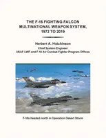 Mnohonárodní zbraňový systém F-16 Fighting Falcon, 1972 až 2019 - The F-16 Fighting Falcon Multinational Weapon System, 1972 to 2019