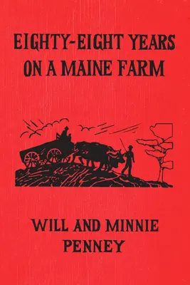 Osmdesát osm let na farmě v Maine - Eighty-Eight Years on a Maine Farm