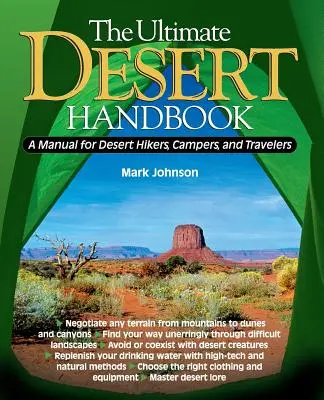 Konečná příručka pro pouště: Příručka pro pouštní turisty, táborníky a cestovatele - The Ultimate Desert Handbook: A Manual for Desert Hikers, Campers and Travelers