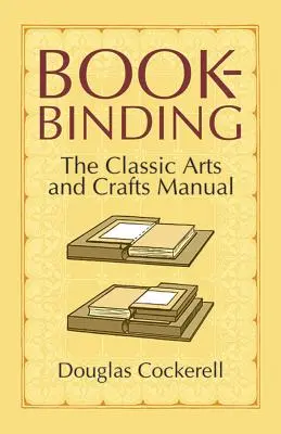Knižní vazba: Klasická umělecko-řemeslná příručka - Bookbinding: The Classic Arts and Crafts Manual