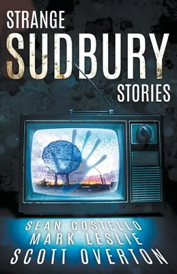Podivné příběhy ze Sudbury - Strange Sudbury Stories