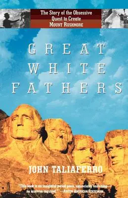 Velcí bílí otcové: Rushmore: Příběh o posedlé snaze vytvořit Mount Rushmore - Great White Fathers: The Story of the Obsessive Quest to Create Mount Rushmore