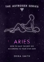 Astrosex: Beran - Jak mít nejlepší sex podle svého hvězdného znamení - Astrosex: Aries - How to have the best sex according to your star sign