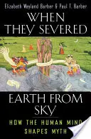 Když oddělili zemi od nebe: Jak lidská mysl utváří mýtus - When They Severed Earth from Sky: How the Human Mind Shapes Myth