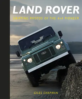 Land Rover: Měl jsem tenhle vůz: Poutavé fotografie průkopníka vozů 4x4 - Land Rover: Gripping Photos of the 4x4 Pioneer