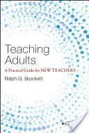 Výuka dospělých: Praktický průvodce pro začínající učitele - Teaching Adults: A Practical Guide for New Teachers