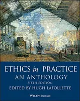 Etika v praxi: Antologie - Ethics in Practice: An Anthology