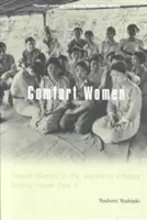 Comfort Women: Sexuální otroctví v japonské armádě během druhé světové války - Comfort Women: Sexual Slavery in the Japanese Military During World War II