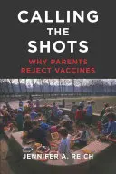 Calling the Shots: Proč rodiče odmítají očkování - Calling the Shots: Why Parents Reject Vaccines