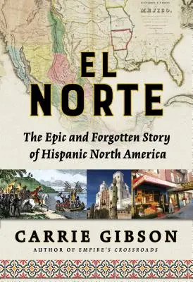 El Norte: Epický a zapomenutý příběh hispánské Severní Ameriky - El Norte: The Epic and Forgotten Story of Hispanic North America