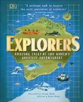 Objevitelé - Úžasné příběhy největších světových dobrodruhů - Explorers - Amazing Tales of the World's Greatest Adventurers