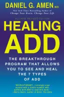 Léčení ADD zevnitř: Přelomový program, který vám umožní poznat a vyléčit sedm typů poruch pozornosti. - Healing ADD from the Inside Out: The Breakthrough Program That Allows You to See and Heal the Seven Types of Attention Deficit Disorder