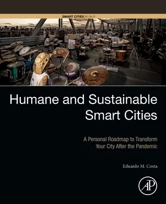 Humánní a udržitelná chytrá města: Osobní plán, jak proměnit své město po pandemii - Humane and Sustainable Smart Cities: A Personal Roadmap to Transform Your City After the Pandemic