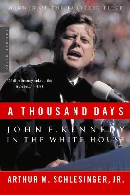 Tisíc dní: John F. Kennedy v Bílém domě: Tisíce let: Tisíce let: John F. Kennedy v Bílém domě - A Thousand Days: John F. Kennedy in the White House