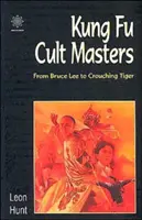Mistři kung-fu kultu: Od Bruce Leeho po Crouching Tigera - Kung Fu Cult Masters: From Bruce Lee to Crouching Tiger