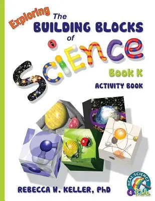 Zkoumání stavebních kamenů vědy Kniha K Kniha aktivit - Exploring the Building Blocks of Science Book K Activity Book