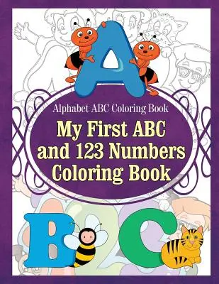 Abeceda ABC Omalovánky Moje první abeceda a 123 čísel Omalovánky - Alphabet ABC Coloring Book My First ABC and 123 Numbers Coloring Book