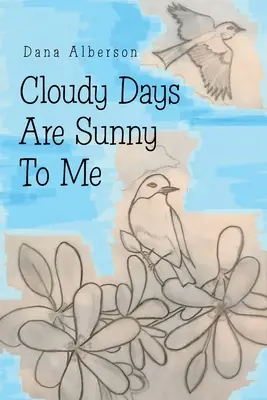 Pochmurné dny jsou pro mě slunečné - Cloudy Days Are Sunny to Me