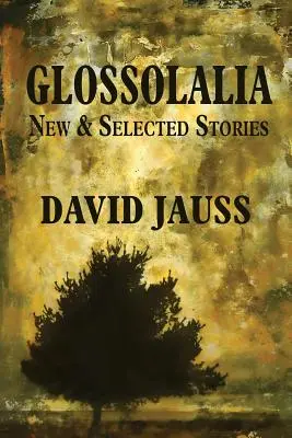 Glosolálie: Glosolálie: nové a vybrané příběhy: nové a vybrané příběhy - Glossolalia: New & Selected Stories