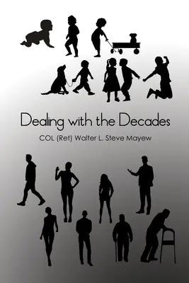 Vyrovnávání se s desetiletími (Mayew Col (ret) Walter L. Steve) - Dealing with the Decades (Mayew Col (ret) Walter L. Steve)