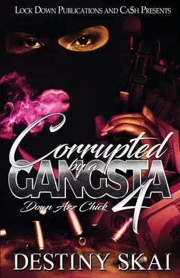 Zkažený gangsterem 4: Down Azz Chick - Corrupted by a Gangsta 4: Down Azz Chick