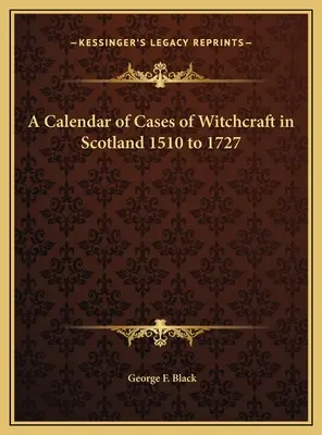 Kalendář případů čarodějnictví ve Skotsku v letech 1510 až 1727 - A Calendar of Cases of Witchcraft in Scotland 1510 to 1727