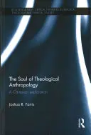 Duše teologické antropologie: A Cartesian Exploration: A Cartesian Exploration - The Soul of Theological Anthropology: A Cartesian Exploration