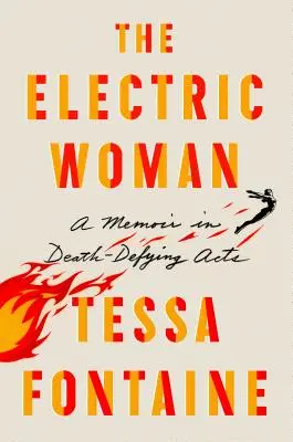 Elektrická žena: Elektrická žena: vzpomínky na smrtelně nebezpečné činy - The Electric Woman: A Memoir in Death-Defying Acts