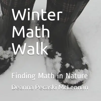Zimní matematická procházka: Hledání matematiky v přírodě - Winter Math Walk: Finding Math in Nature