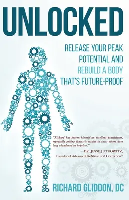 Odemčeno: Uvolněte svůj vrcholný potenciál a vybudujte si tělo, které je odolné vůči budoucnosti. - Unlocked: Release Your Peak Potential and Rebuild a Body that's Future-Proof