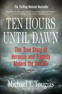 Deset hodin do svítání: Pravdivý příběh o hrdinství a tragédii na palubě lodi Can Do - Ten Hours Until Dawn: The True Story of Heroism and Tragedy Aboard the Can Do