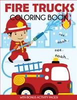 Omalovánky hasičských aut: S bonusovými stránkami s aktivitami - Fire Trucks Coloring Book: With Bonus Activity Pages
