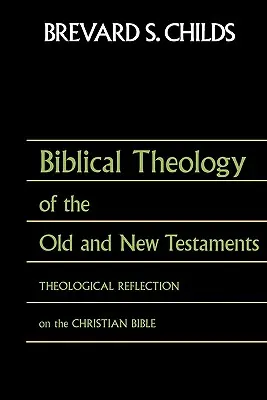 Biblická teologie Starého a Nového zákona: Teologická reflexe křesťanské Bible - Biblical Theology of Old Test and New Test: Theological Reflection on the Christian Bible