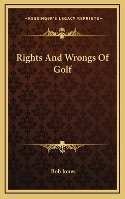 Práva a křivdy golfu - Rights And Wrongs Of Golf