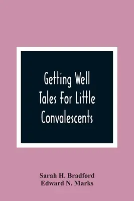 Jak se uzdravit: Příběhy pro malé rekonvalescenty - Getting Well: Tales For Little Convalescents