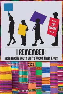 Vzpomínám si: Mládež z Indianapolisu píše o svém životě - I Remember: Indianapolis Youth Write About Their Lives