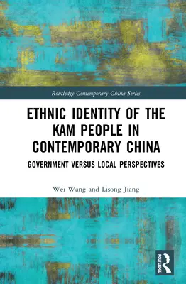 Etnická identita lidu Kam v současné Číně: Vládní versus místní perspektivy - Ethnic Identity of the Kam People in Contemporary China: Government Versus Local Perspectives