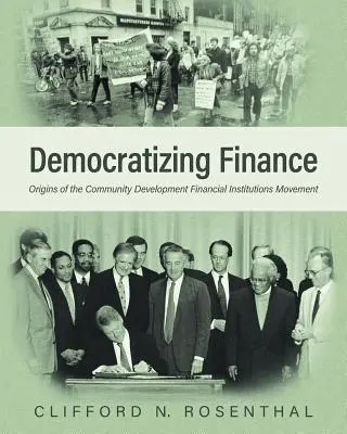 Demokratizace financí: Počátky hnutí komunitních rozvojových finančních institucí - Democratizing Finance: Origins of the Community Development Financial Institutions Movement