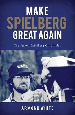 Udělejme Spielberga znovu velkým: Kronika Stevena Spielberga - Make Spielberg Great Again: The Steven Spielberg Chronicles