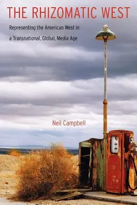 Rhizomatický západ: Rizomaticky orientovaný materiál: Reprezentace amerického Západu v nadnárodním, globálním a mediálním věku - The Rhizomatic West: Representing the American West in a Transnational, Global, Media Age