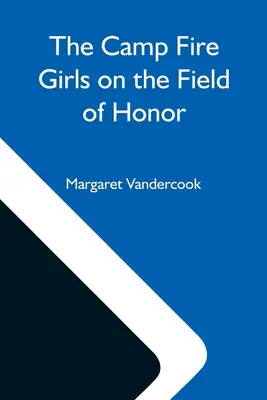 Dívky z táborového ohně na poli cti - The Camp Fire Girls On The Field Of Honor
