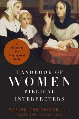 Příručka žen biblických vykladaček: Historický a životopisný průvodce - Handbook of Women Biblical Interpreters: A Historical and Biographical Guide