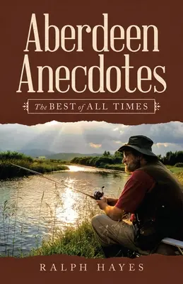 Aberdeenské anekdoty: Nejlepší ze všech dob - Aberdeen Anecdotes: The Best of All Times