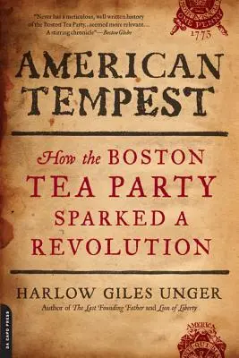 Americká bouře: Jak bostonský čajový dýchánek vyvolal revoluci - American Tempest: How the Boston Tea Party Sparked a Revolution