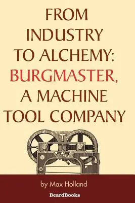 Od průmyslu k alchymii: Burgmaster, společnost vyrábějící obráběcí stroje - From Industry to Alchemy: Burgmaster, a Machine Tool Company