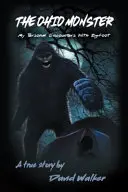 Příšera z Ohia: Moje osobní setkání s Yettiho nohama - The Ohio Monster: My Personal Encounters with Bigfoot
